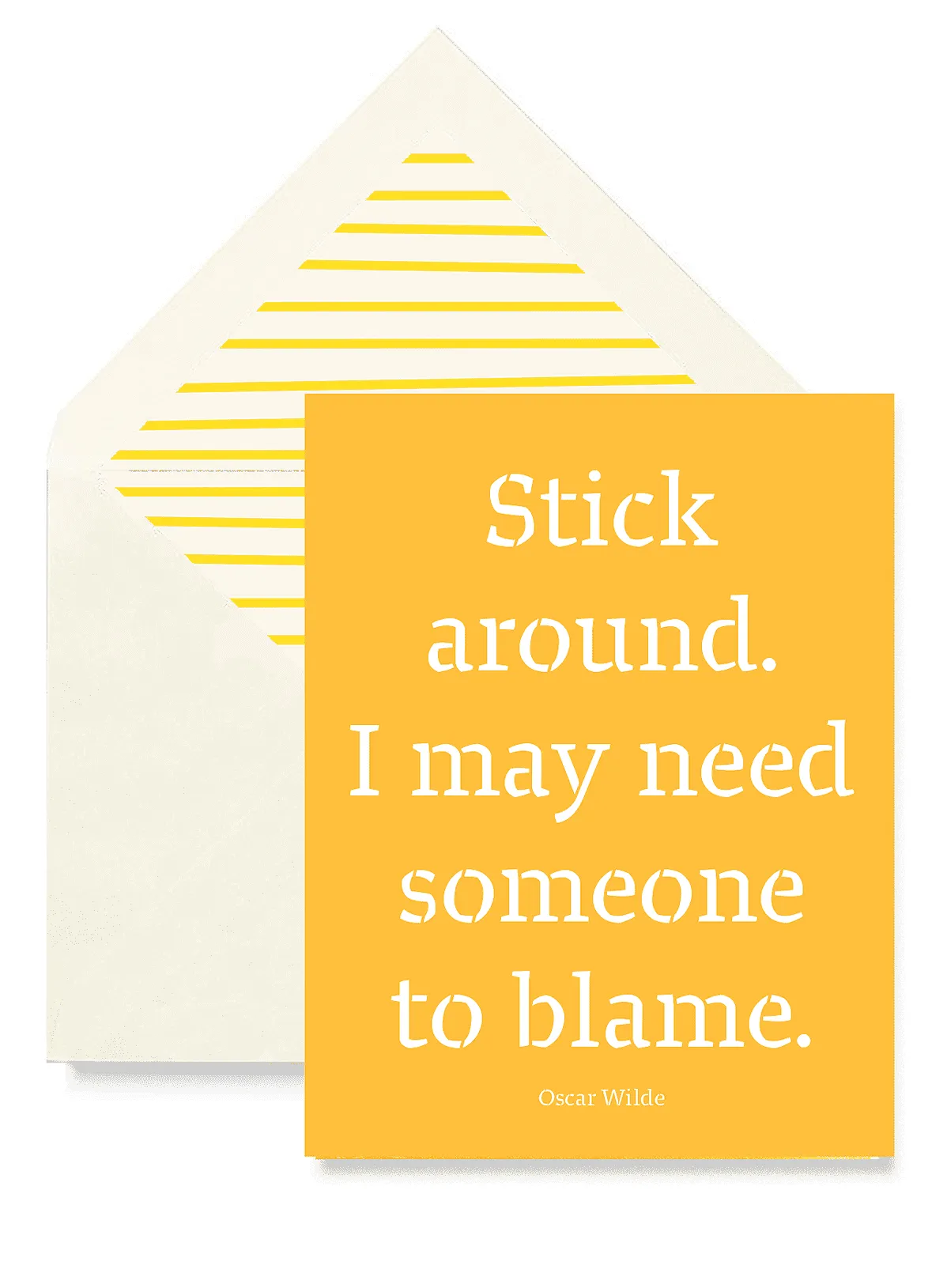 Stick Around. I May Need Someone To Blame Greeting Card, Single Folded Card or Boxed Set of 8
